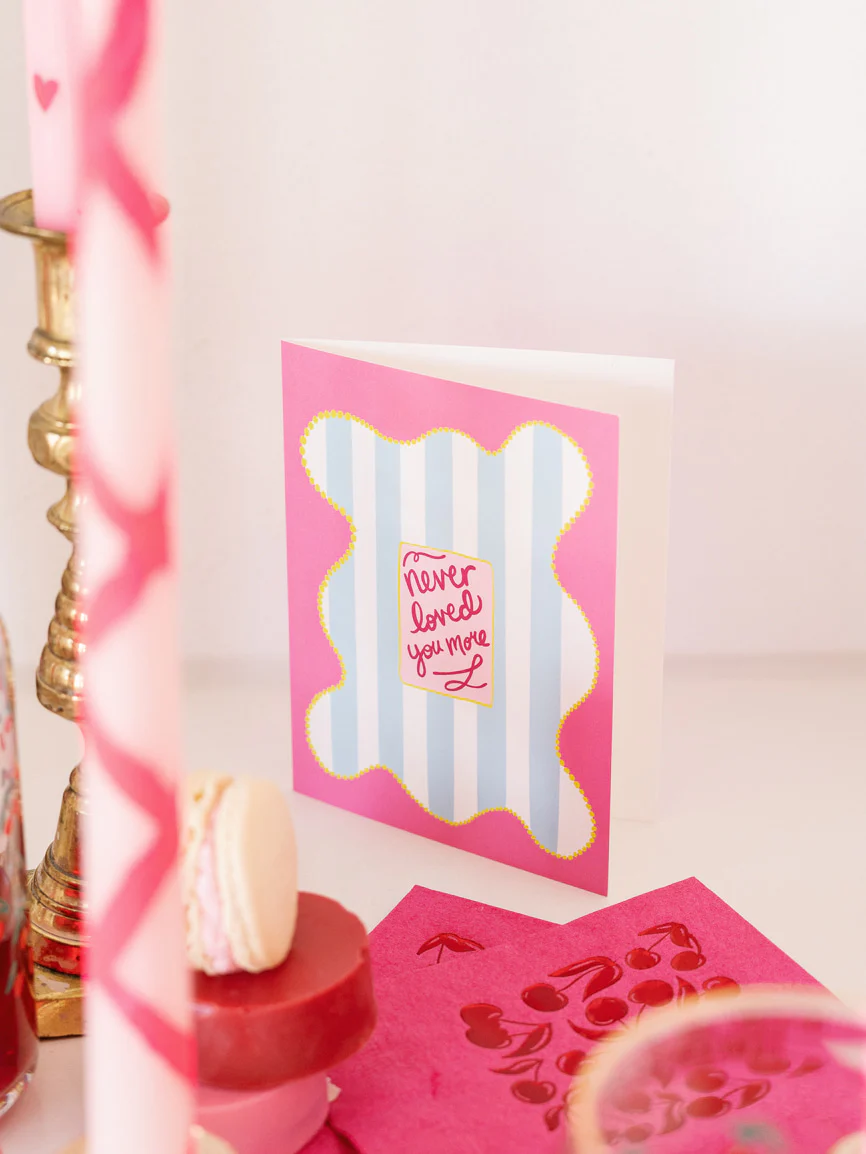 Never Loved You More - Folded Greeting Card